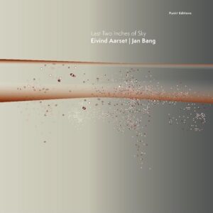 Last Two Inches Of Sky - Aarset, Eivind / Bang, Jan (CDs)