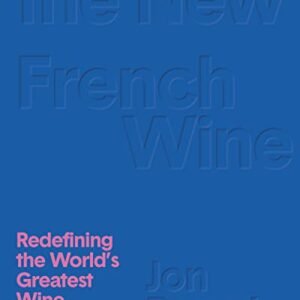 The New French Wine: Redefining the World's Greatest Wine Culture (English Edition) - Bonné, Jon (Vinhos)