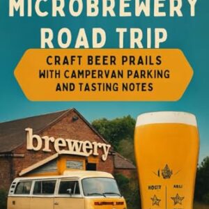 THE UK MICROBREWERY ROAD TRIP: Craft Beer Trails with Campervan Parking and Tasting Notes - Martin, Rita (Cervejas)