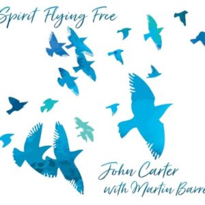SPIRIT FLYING FREE-JOHN CARTER WITH MARTINE BARRE (CDs)