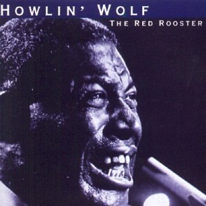 Red Rooster - Howlin' Wolf (CDs)