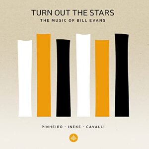Turn Out the Stars: The Music of Bill Evans - Evans / Pinheiro / Cavalli (CDs)