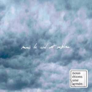Mais le Ciel Est Sublime - Nous Etions une Armée (CDs)