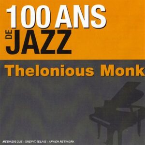 100 Ans De Jazz : Thelonious Monk (CDs)