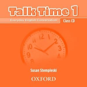 Talk Time 1: Class CD: Everyday English Conversation - Stempleski, Susan (CDs)