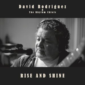 Rise and Shine - David Rodriguez & The Rhythm Chiefs (CDs)