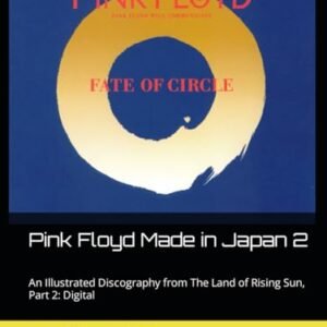 Pink Floyd Made in Japan 2: An Illustrated Discography from The Land of Rising Sun, Part 2: Digital (Italian Edition) - Batini, Lucilio (CDs)