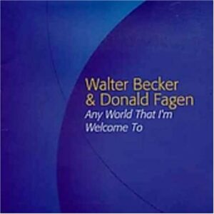 Any World That I'm Welcome to - Walter Becker & Donald Fagen (CDs)