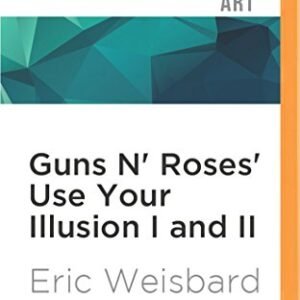 Guns N' Roses' Use Your Illusion I and II - Weisbard, Eric (CDs)