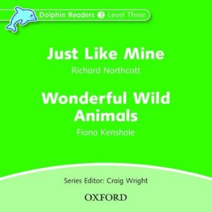 Dolphin Readers: Level 3: Just Like Mine & Wonderful Wild Animals Audio CD: Level 3: 525-Word VocabularyJust Like Mine & Wonderful Wild Animals Audio CD - Wright, Craig (CDs)
