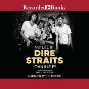 My Life in Dire Straits: The Inside Story of One of the Biggest Bands in Rock History - Illsley, John (CDs)