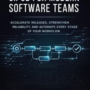 CI/CD for Modern Software Teams: Accelerate Releases, Strengthen Reliability, and Automate Every Stage of Your Workflow (English Edition) - Dunavant, Clinton S. (CDs)
