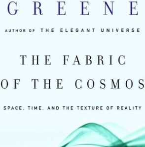 The Fabric of the Cosmos: Space, Time, and the Texture of Reality - Greene, Brian (CDs)