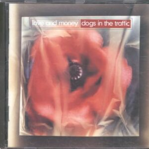 Dogs in the Traffic - Love & Money (CDs)