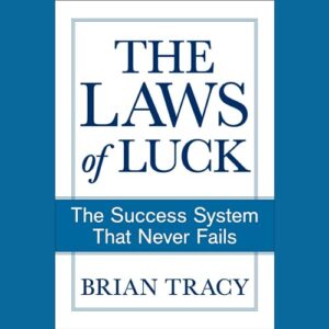The Laws of Luck: The Success System That Never Fails - Tracy, Brian (CDs)