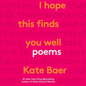 I Hope This Finds You Well: Poems - Baer, Kate (CDs)