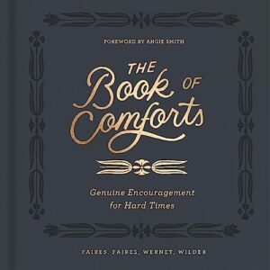 The Book of Comforts: Genuine Encouragement for Hard Times - Faires, Caleb (CDs)