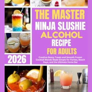 The Master Ninja Slushie Alcohol Recipe for Adults 2026: Creative Boozy Treats and Smooth Frozen Cocktail Blends Made Simple for Parties, Beach Days, and the Ultimate Home Bar - Brown, Nancy (Cervejas)