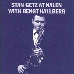 Stan Getz at Nalen with Bengt Hallberg - Getz, Stan (CDs)
