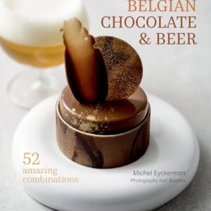 Belgian Chocolate & Beer: 50 Amazing Combinations - Eyckerman, Michael (Cervejas)