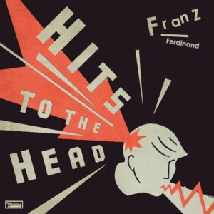 Hits To The Head - Franz Ferdinand (CDs)