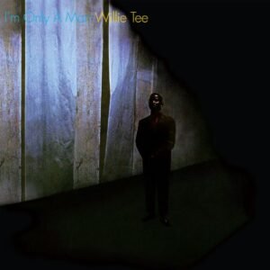 I'm Only a Man - Tee Willie (CDs)