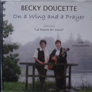 On A Wing And A Prayer - Becky Doucette (CDs)