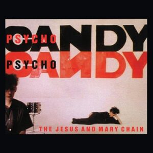 Psychocandy (40th Anniversary Edition) - Jesus & Mary Chain (CDs)