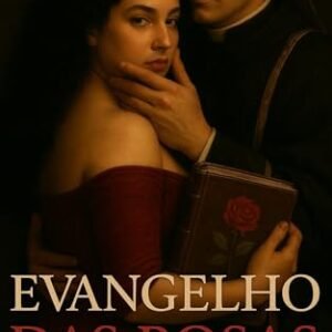 Evangelho das Rosas | UM DARK ROMANCE (Sacro Império-Romântico) - Ferreira, Letícia S. (Vinhos)