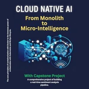 Cloud Native AI: From Monolith to Micro-intelligence (English Edition) - Singh, Ajit (CDs)