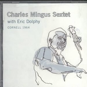 Cornell 1964 [2 CD] - Charles Mingus Sextet W/Dolphy (CDs)