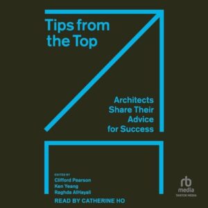 Tips from the Top: Architects Share Their Advice for Success - Pearson, Clifford (CDs)