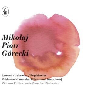 Mikolaj Piotr Gorecki - Warsaw Philharmonic Chamber Orchestra; Jakub Jakowicz; Maciej Frackiewicz; Jan Lewtak (CDs)