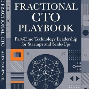 The Fractional CTO Playbook Part-Time Technology Leadership for Startups and Scale-Ups: Strategic Guidance, Pricing Models, and High-Impact Execution for Fractional Executives (English Edition) - Codewell, Alex (CDs)