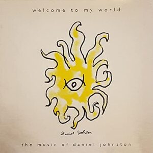 Welcome To My World - Daniel Johnston (CDs)