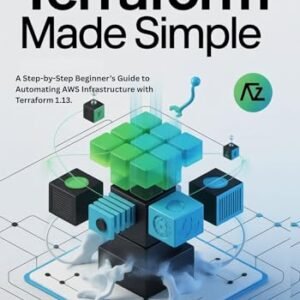 Terraform Made Simple: A Step-by-Step Beginner’s Guide to Automating AWS Infrastructure with Terraform 1.13. (Terraform for Real Beginners Series Book 2) (English Edition) - Robinson, Jerome (CDs)