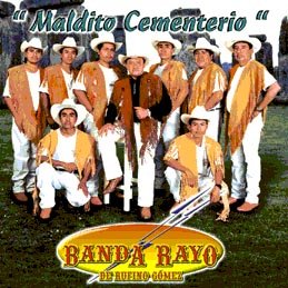Banda Rayo (Maldito Cementerio) 172 - Banda Rayo De Rufino Gomez (CDs)