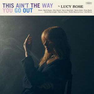 This Ain't the Way You Go Out - Lucy Rose (CDs)