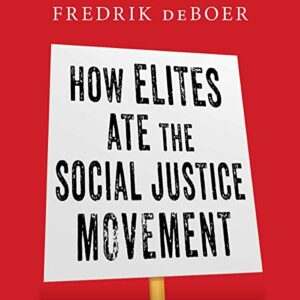 How Elites Ate the Social Justice Movement - DeBoer, Fredrik (CDs)