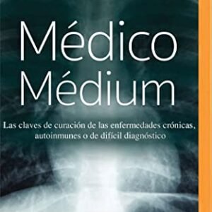 Médico médium (Narración en Castellano): Las claves de curación de las enfermedades crónicas, autoinmunes o de difícil diagnóstico - William, Anthony (CDs)