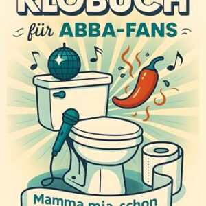 Das ultimative Klobuch für ABBA-Fans: Mamma mia, schon wieder Chili! - Vogel, Olivia (CDs)