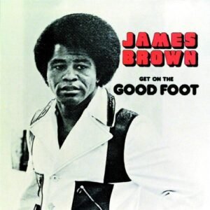 Get On The Good Foot - Brown, James (CDs)