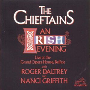 An Irish Evening: Live At The Grand Opera House, Belfast [Audio CD] The Chieftains; Roger Daltrey and Nanci Griffith (CDs)