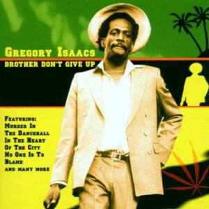 Brother, Don't Give Up - Gregory Isaacs (CDs)