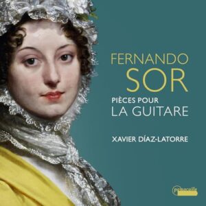 Sor: Pieces pour la Guitare - Xavier Diaz-Latorre (CDs)