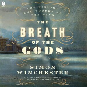 The Breath of the Gods: The History and Future of the Wind - Winchester, Simon (CDs)