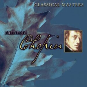 Classical Masters: Chopin - Chopin, Frederic (CDs)