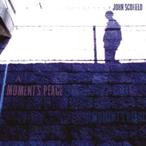 A Moment's Peace - John Scofield (CDs)