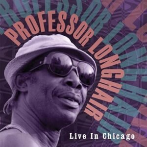LIVE IN CHICAGO (CLEAR VINYL) - Professor Longhair (CDs)