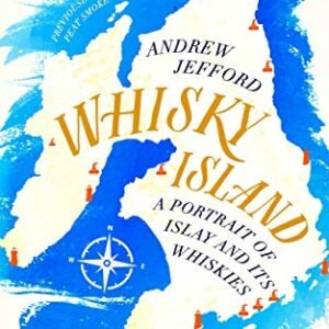 Whisky Island: A Portrait of Islay and its whiskies (English Edition) - Jefford, Andrew (Bebidas)